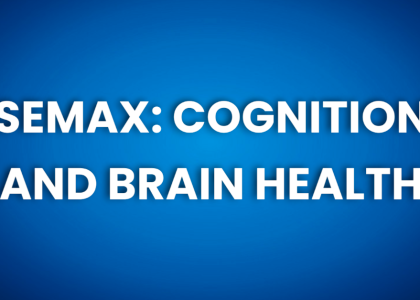 SEMAX COGNITION AND BRAIN HEALTH